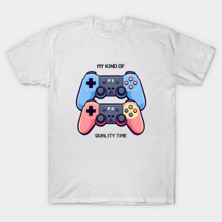 Gamer // My Kind of Quality Time. T-Shirt